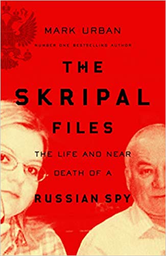 The Skripal Files: The Life and Near Death of a Russian Spy
