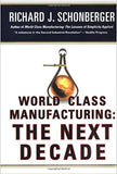 World Class Manufacturing: The Next Decade - Building Power, Strength and Value