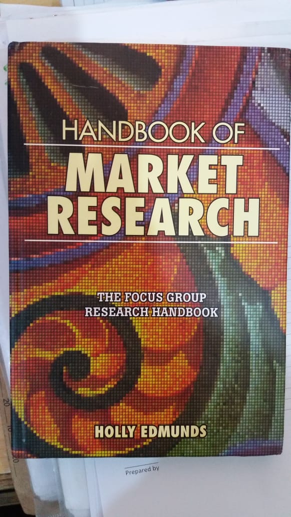 Handbook of Market Research : The focus group research handbook