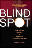 Blind Spot: The Secret History of American Counterterrorism