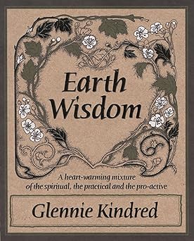 Earth Wisdom - A Heart-Warming Mixture of the Spiritual and the Practical