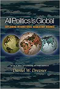 All Politics Is Global: Explaining International Regulatory Regimes