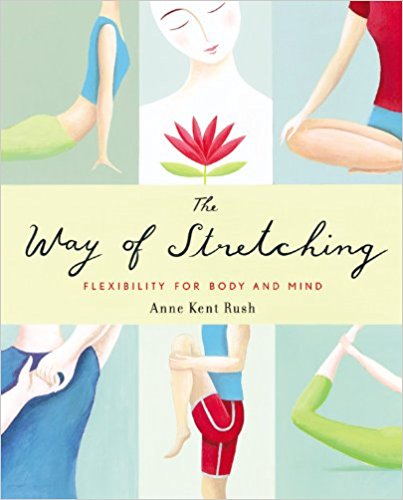 The Way of Stretching: Flexibility for Body and Mind