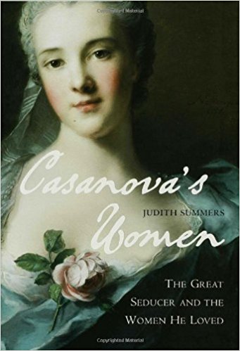 Casanova's Women: The Great Seducer and the Women He Loved