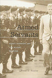 Armed Servants: Agency, Oversight, and Civil-Military Relations