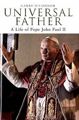 Universal Father: A Life Of Pope John Paul Ii