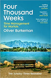 Four Thousand Weeks - Embrace Your Limits. Change Your Life