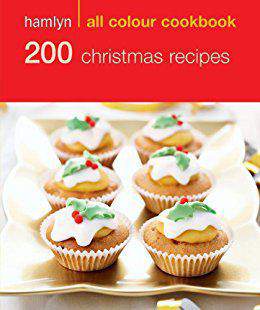 200 Christmas Recipes: Hamlyn All Colour Cookbook