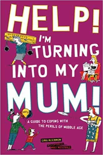 Help! I'm Turning into My Mum