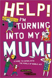 Help! I'm Turning into My Mum
