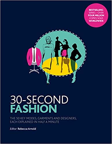 30-Second Fashion: The 50 key modes, garments, and designers, each explained in half a minute - Paperback