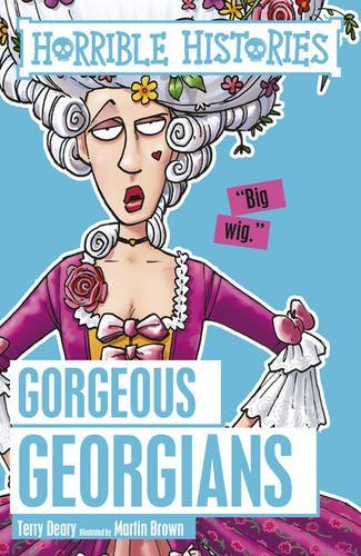 Gorgeous Georgians (horrible Histories)