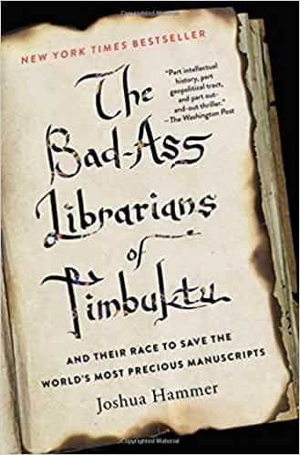 The Bad-Ass Librarians of Timbuktu: And Their Race to Save the World's Most Precious Manuscripts