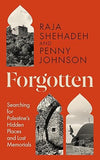 Forgotten: Searching for Palestine's Hidden Places and Lost Memorials