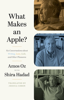 What Makes an Apple? - Six Conversations about Writing, Love, Guilt, and Other Pleasures