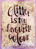Glitter Is My Favourite Colour