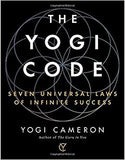 The Yogi Code: Seven Universal Laws of Infinite Success
