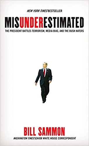 Misunderestimated: The President Battles Terrorism, John Kerry, And The Bush Haters