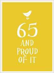 65 and Proud of It