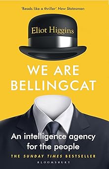 We Are Bellingcat - An Intelligence Agency for the People