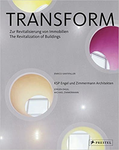 Transform: The Revitalization of Buildings KSP Engel und Zimmermann Architekten