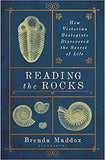 Reading the Rocks: How Victorian Geologists Discovered the Secret of Life