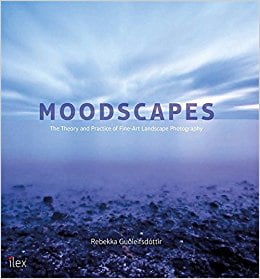 Moodscapes: The Theory and Practice of Fine-Art Landscape Photography