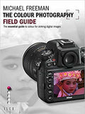 The Colour Photography Field Guide: The Essential Guide to Hue for Striking Digital Images (Photographer's Field Guide)
