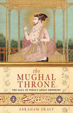 The Mughal Throne The Saga Of Indias Great Emperors