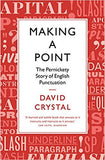 Making a Point: The Pernickety Story of English Punctuation