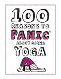 100 Reasons to Panic about Yoga Book