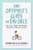 The Optimist's Guide to Divorce: How to Get Through Your Breakup and Create a New Life You Love