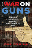 The War on Guns: Arming Yourself Against Gun Control Lies