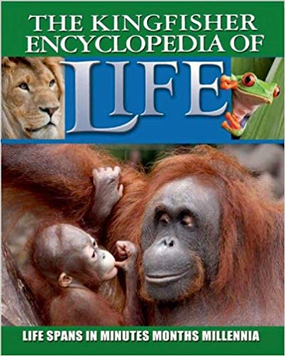 Kingfisher Encyclopedia of Life: Life Spans in Minutes, Months, Millennia