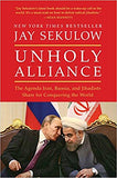 Unholy Alliance: Iran, Russia, and Radical Islam's Agenda for Conqueringthe World