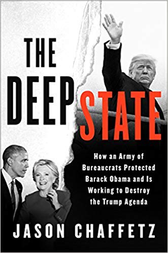 The Deep State: How an Army of Bureaucrats Protected Barack Obama and Is Working to Destroy Donald Trump