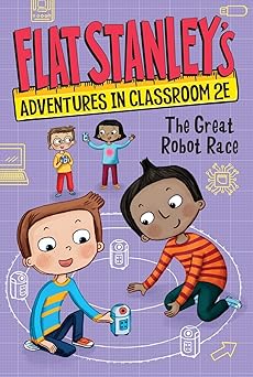 Flat Stanleys Adventures in Classroom 2E 4 The Great Robot Race