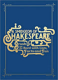 A Smidgeon of Shakespeare: Brush Up on the Bard with Lists, Facts and Fun