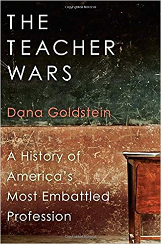 The Teacher Wars: A History of America's Most Embattled Profession