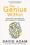 The Genius Within: Smart Pills, Brain Hacks and Adventures in Intelligence