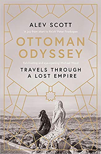 Ottoman Odyssey: Travels through a Lost Empire