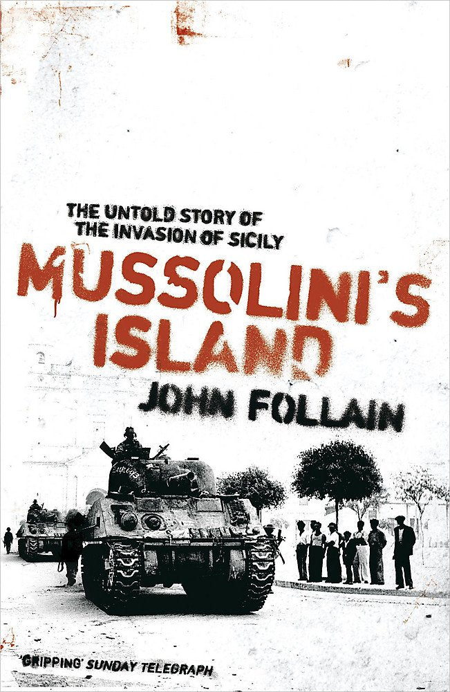 Mussolini's Island: The Untold Story of the Invasion of Sicily