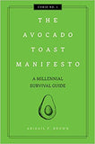 The Avocado Toast Manifesto