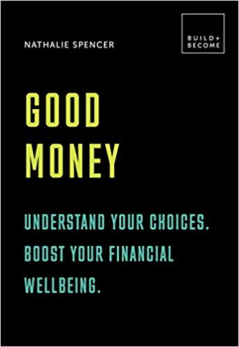 Good Money: Understand your choices. Boost your financial wellbeing