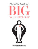 The Iittle Book that gets to the Heart of big Weight Loss