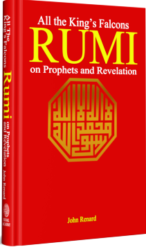 ALL THE KING'S FALCONS Rumi on Prophets and Revelation