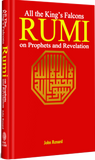 ALL THE KING'S FALCONS Rumi on Prophets and Revelation