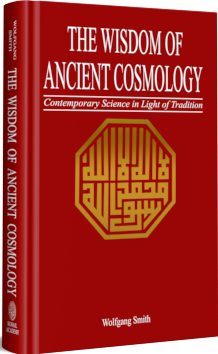 The Wisdom Of Ancient Cosmology Contemporary Science In Light Of Tradition