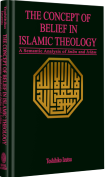 The Concept Of Belief In Islamic Theology A Semantic Analysis Of Imam And Islam