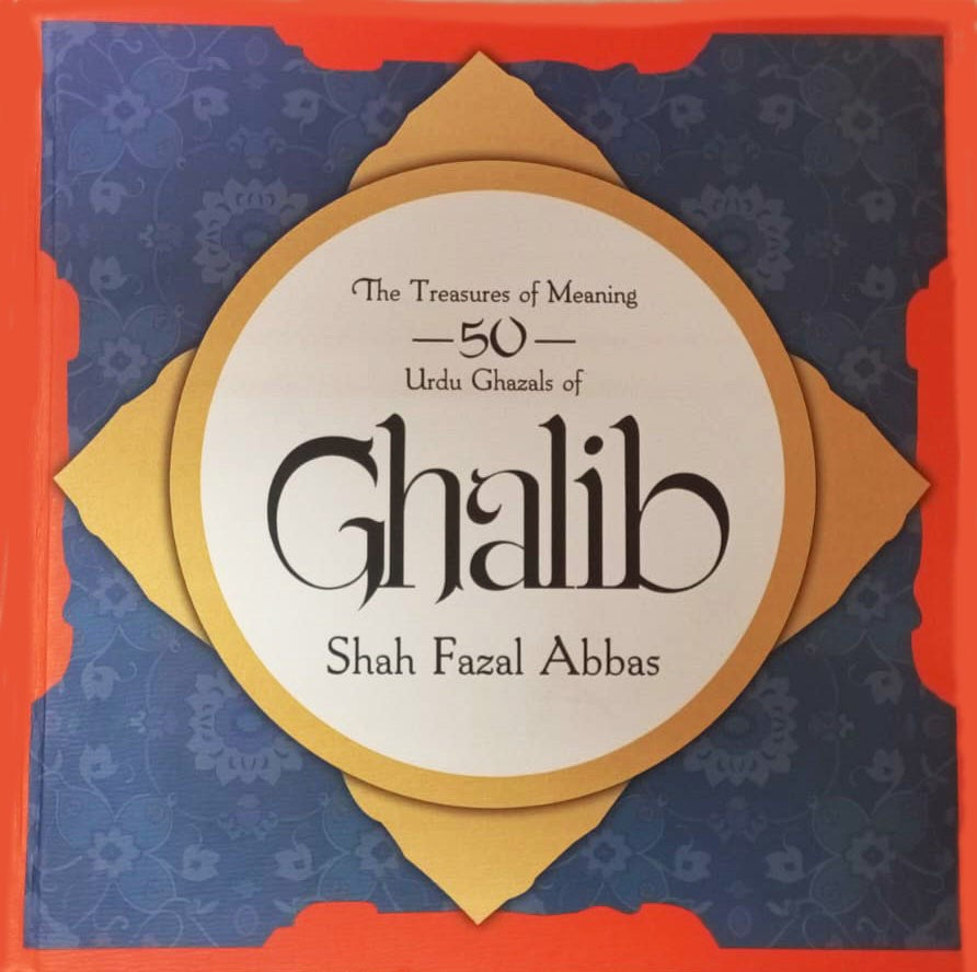 The Treasures Of Meaning 50 Urdu Ghazals Of Ghalib